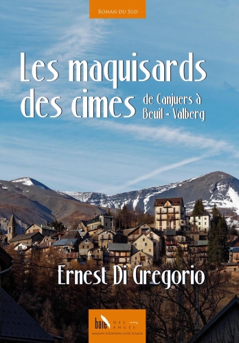 les maquisards des cimes,ernest di grégorio,édition baie des anges,roman,résistance,montagne,photographie,couverture,beuil,dédicace,st pierre d’arènes